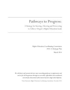 Pathways to Progress: A Strategy for Steering, Cheering and Persevering to Achieve Oregon’s Higher Education Goals Higher Education Coordinating Commission[removed]Strategic Plan