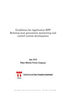 Guidelines for Application RFP Relating next generation monitoring and control system development Apr, 2015 Tokyo Electric Power Company