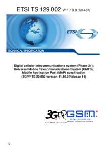 TS[removed]V11[removed]Digital cellular telecommunications system (Phase 2+); Universal Mobile Telecommunications System (UMTS); Mobile Application Part (MAP) specification  (3GPP TS[removed]version[removed]Release 11)