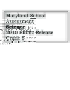 Maryland School Assessment Science 2010 Public Release Grade 8