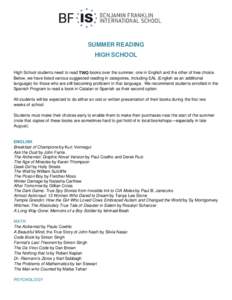 SUMMER READING HIGH SCHOOL High School students need to read TWO books over the summer, one in English and the other of free choice. Below, we have listed various suggested reading in categories, including EAL (English a