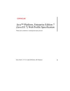 Java™ Platform, Enterprise Edition 7 (Java EE 7) Web Profile Specification Please post comments to:  Early DraftLinda DeMichiel, Bill Shannon