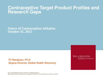 Contraceptive Target Product Profiles and Research Gaps Future of Contraception Initiative October 31, 2011