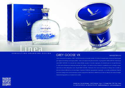 GREY GOOSE VX  NEWSLETTER #16 Vodka française d’exception, GREY GOOSE dévoile sa nouvelle carafe VX (Vodka Exceptionnelle) conçue et développée par l’agence de design packaging LINEA. Dans une optique de premium