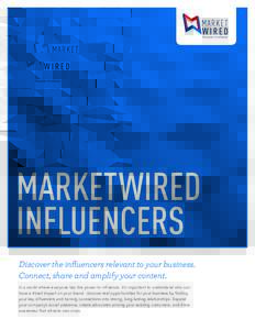 MARKETWIRED INFLUENCERS Discover the influencers relevant to your business. Connect, share and amplify your content. In a world where everyone has the power to influence, it’s important to understand who can have a dir