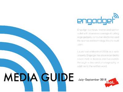 July-September 2016  アメリカ屈指のガジェット・サイト 米国版 Engadget  は 2004年3月にスタートしました。米国のガジェット紹介サイト