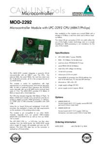 CAN-LIN-Tools Microcontroller MOD-2292 Microcontroller Module with LPC-2292 CPU (ARM7/Philips) Also available on the module are a serial FRAM with a storage of 8 kByte, a real time clock and a lithium backup battery.