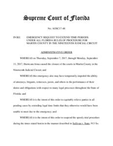 Supreme Court of Florida No. AOSC17-48 IN RE:  EMERGENCY REQUEST TO EXTEND TIME PERIODS