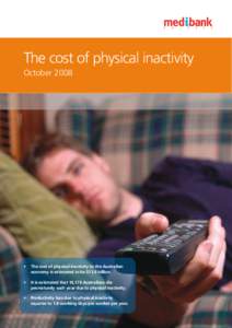 The cost of physical inactivity October 2008 •	 The cost of physical inactivity to the Australian economy is estimated to be $13.8 billion.   •	 It is estimated that 16,178 Australians die