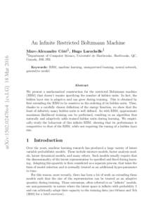 An Infinite Restricted Boltzmann Machine arXiv:1502.02476v4 [cs.LG] 18 Mar 2016 Marc-Alexandre Cˆ ot´ e1 , Hugo Larochelle1