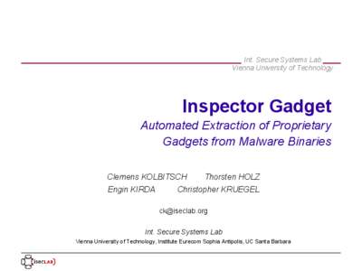 Int. Secure Systems Lab Vienna University of Technology Inspector Gadget Automated Extraction of Proprietary Gadgets from Malware Binaries
