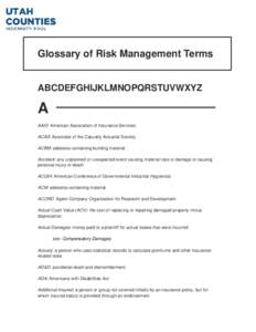 Glossary of Risk Management Terms  ABCDEFGHIJKLMNOPQRSTUVWXYZ A AAIS: American Association of Insurance Services