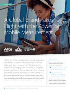 CASE STUDY: Atlas & KLM Royal Dutch Airlines  A Global Brand Takes Flight with the Power of Mobile Measurement POWERED BY