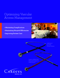 Optimizing Vascular Access Management •M  inimizing Complications • Maximizing Hospital Efficiencies • I mproving Patient Care