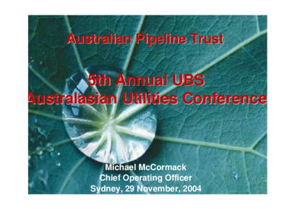 Australian Pipeline Trust  5th Annual UBS Australasian Utilities Conference  Michael McCormack