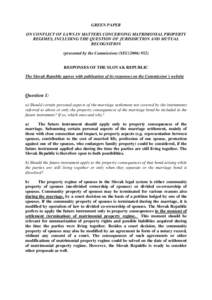 GREEN PAPER ON CONFLICT OF LAWS IN MATTERS CONCERNING MATRIMONIAL PROPERTY REGIMES, INCLUDING THE QUESTION OF JURISDICTION AND MUTUAL RECOGNITION (presented by the Commission) (SEC[removed]RESPONSES OF THE SLOVAK REPU