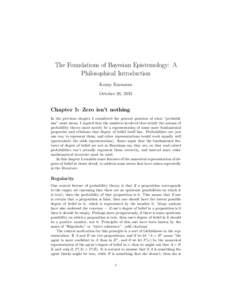 The Foundations of Bayesian Epistemology: A Philosophical Introduction Kenny Easwaran October 26, 2015  Chapter 5: Zero isn’t nothing