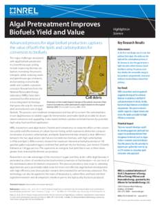 Algal Pretreatment Improves Biofuels Yield and Value Advanced process for algal biofuel production captures the value of both the lipids and carbohydrates for conversion to biofuels. The major challenges associated
