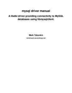 mysql driver manual A libdbi driver providing connectivity to MySQL databases using libmysqlclient. Mark Tobenkin 