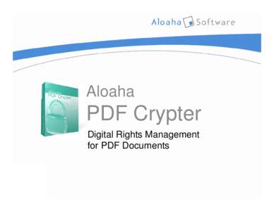 Aloaha  PDF Crypter Digital Rights Management for PDF Documents