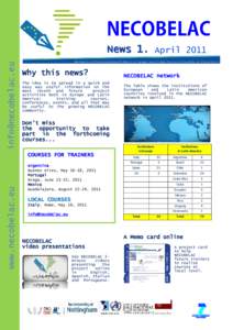   News 1. April 2011 Why this news? The idea is to spread in a quick and easy way useful information on the