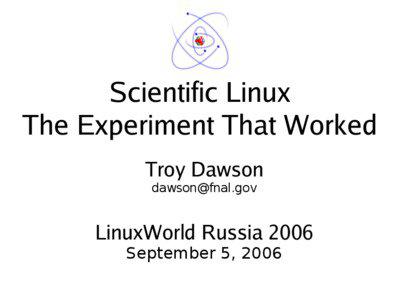 Scientific Linux The Experiment That Worked Troy Dawson