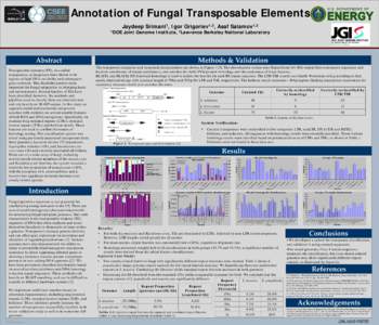 Annotation of Fungal Transposable Elements 1DOE Jaydeep Srimani1, Igor Grigoriev1,2, Asaf Salamov1,2  Joint Genome Institute, 2Lawrence Berkeley National Laboratory