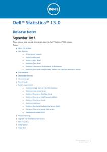 Dell™ Statistica™ 13.0 Release Notes September 2015 These release notes provide information about the Dell™ Statistica™ 13.0 release. Topics:  About this release