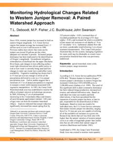 Monitoring Hydrological Changes Related to Western Juniper Removal: A Paired Watershed Approach T.L. Deboodt, M.P. Fisher, J.C. Buckhouse, John Swanson Abstract Since 1934, western juniper has increased its hold on