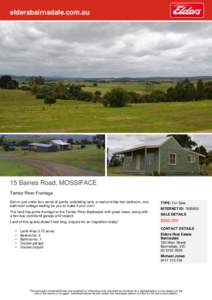 eldersbairnsdale.com.au  15 Baines Road, MOSSIFACE Tambo River Frontage Set on just under four acres of gently undulating land, a neat and tidy two bedroom, one bathroom cottage waiting for you to make it your own!