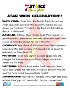    	
   Star Wars celebration!! Darth vader- Vodka, Rum, Gin, Tequila, Triple Sec with our