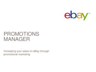 PROMOTIONS MANAGER Increasing your sales on eBay through promotional marketing  TABLE OF CONTENTS