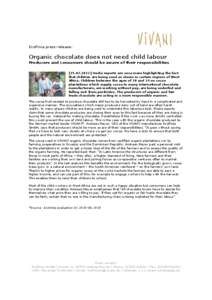 EcoFinia press-release:  Organic chocolate does not need child labour Producers and consumers should be aware of their responsibilitiesMedia reports are once more highlighting the fact