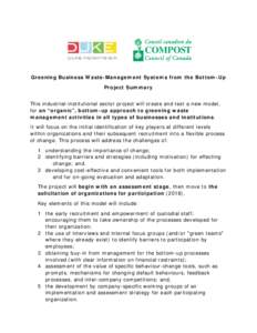    COMPOST Greening Business Waste-Management Systems from the Bottom-Up Project Summary This industrial-institutional sector project will create and test a new model,