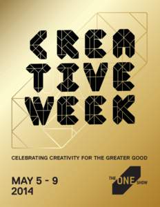 CELEBRATING CREATIVITY FOR THE GREATER GOOD  MAY[removed]  2014 CREATIVE WEEK