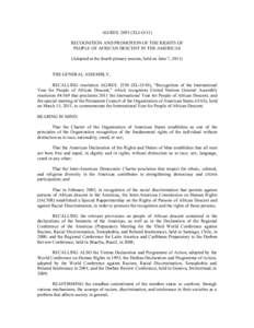 AG/RES[removed]XLI-O/11) RECOGNITION AND PROMOTION OF THE RIGHTS OF PEOPLE OF AFRICAN DESCENT IN THE AMERICAS (Adopted at the fourth plenary session, held on June 7, 2011) THE GENERAL ASSEMBLY, RECALLING resolution AG/RES