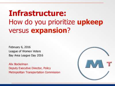 Infrastructure:  How do you prioritize upkeep versus expansion? February 6, 2016 League of Women Voters