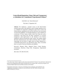 Central Bank Reputation, Cheap Talk and Transparency as Substitutes for Commitment: Experimental Evidence∗ John Duffy a and Frank Heinemann b This Draft: 12 September 2017 Abstract: We implement a repeated version of t