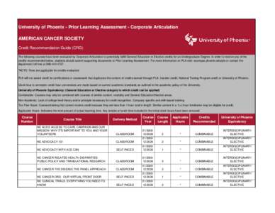 University of Phoenix - Prior Learning Assessment - Corporate Articulation AMERICAN CANCER SOCIETY Credit Recommendation Guide (CRG) The following courses have been evaluated by Corporate Articulation to potentially fulf