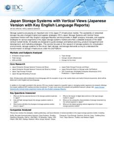 Japan Storage Systems with Vertical Views (Japanese Version with Key English Language Reports) AN IDC SPECIAL INTELLIGENCE SERVICE Storage systems are playing an important role in the Japan IT infrastructure market. The 