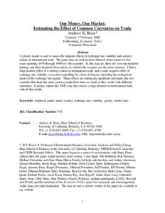 One Money, One Market: Estimating the Effect of Common Currencies on Trade Andrew K. Rose* Updated: 17 February 2000 Forthcoming, Economic Policy Comments Welcomed.