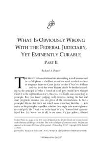 WHAT IS OBVIOUSLY WRONG WITH THE FEDERAL JUDICIARY, YET EMINENTLY CURABLE PART II Richard A. Posner†