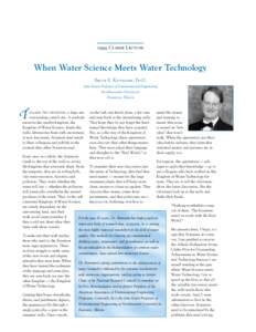 1994 Clarke Lecture  When Water Science Meets Water Technology Bruce E. Rittmann, Ph.D. John Evans Professor of Environmental Engineering Northwestern University