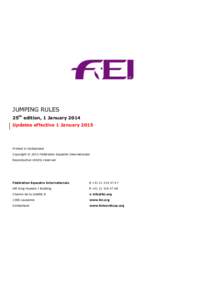 JUMPING RULES 25th edition, 1 January 2014 Updates effective 1 January 2015 Printed in Switzerland Copyright © 2013 Fédération Equestre Internationale