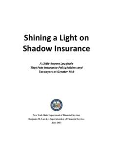 Shining a Light on Shadow Insurance A Little-known Loophole That Puts Insurance Policyholders and Taxpayers at Greater Risk