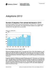 Population[removed]Adoptions 2013 Number of adoptions from abroad decreased in 2013 According to Statistics Finland, there were 459 adoptions in Finland in[removed]The figure was seven lower than in the year before. The numb