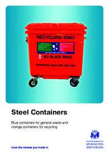 Steel Containers Blue containers for general waste and orange containers for recycling Love the streets you trade in
