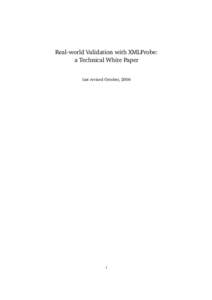 Real-world Validation with XMLProbe: a Technical White Paper last revised October, 2006 1