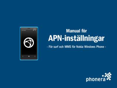 Manual för  APN-inställningar - För surf och MMS för Nokia Windows Phone Börja här»  1