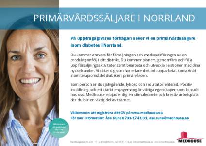 PRIMÄRVÅRDSSÄLJARE I NORRLAND På uppdragsgivares förfrågan söker vi en primärvårdssäljare inom diabetes i Norrland. Du kommer ansvara för försäljningen och marknadsföringen av en produktportfölj i ditt dis